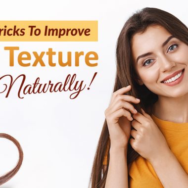 5 Easy Tricks To Improve Hair Texture Naturally!