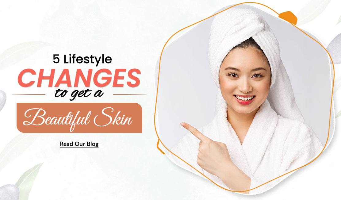5-lifestyle-changes-to-get-a-beautiful-skin-1